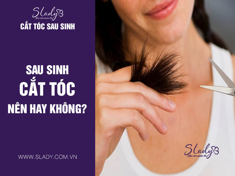 Phụ nữ sau khi sinh có được cắt tóc không?